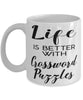 Funny Crossword Puzzles Mug Life Is Better With Crossword Puzzles Coffee Cup 11oz 15oz White