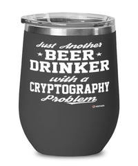 Funny Cryptographer Wine Glass Just Another Beer Drinker With A Cryptography Problem 12oz Stainless Steel Black