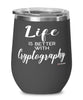 Funny Cryptographer Wine Glass Life Is Better With Cryptography 12oz Stainless Steel Black