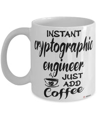 Funny Cryptographic Engineer Mug Instant Cryptographic Engineer Just Add Coffee Cup White