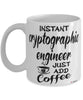 Funny Cryptographic Engineer Mug Instant Cryptographic Engineer Just Add Coffee Cup White