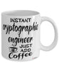 Funny Cryptographic Engineer Mug Instant Cryptographic Engineer Just Add Coffee Cup White