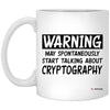 Funny Cryptography Mug Warning May Spontaneously Start Talking About Cryptography Coffee Cup White
