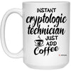 Funny Cryptologic Technician Mug Instant Cryptologic Technician Just Add Coffee Cup 15oz White 21504