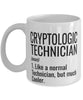 Funny Cryptologic Technician Mug Like A Normal Technician But Much Cooler Coffee Cup 11oz 15oz White