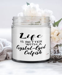 Funny Crystal-eyed Catfish Candle Life Is Better With A Crystal-eyed Catfish 9oz Vanilla Scented Candles Soy Wax