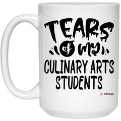 Funny Culinary Arts Professor Teacher Mug Tears Of My Culinary Arts Students Coffee Cup 15oz White 21504