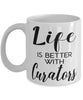 Funny Curator Mug Life Is Better With Curators Coffee Cup 11oz 15oz White