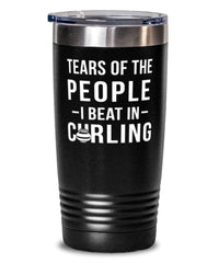 Funny Curler Tumbler Tears Of The People I Beat In Curling Tumbler 20oz Stainless Steel