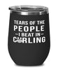 Funny Curler Wine Tumbler Tears Of The People I Beat In Curling Stemless Wine Glass 12oz Stainless Steel