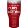 Funny Curling Tumbler Tears of The People I beat In Curling Laser Etched 30oz Stainless Steel Tumbler