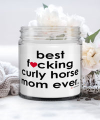 Funny Curly Horse Candle B3st F-cking Curly Horse Mom Ever 9oz Vanilla Scented Candles Soy Wax