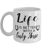 Funny Curly Horse Mug Life Is Better With A Curly Horse Coffee Cup 11oz 15oz White