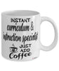 Funny Curriculum Instruction Specialist Mug Instant Curriculum Instruction Specialist Just Add Coffee Cup White
