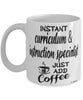 Funny Curriculum Instruction Specialist Mug Instant Curriculum Instruction Specialist Just Add Coffee Cup White