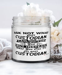 Funny Custodian Candle Ask Not What Your Custodian Can Do For You 9oz Vanilla Scented Candles Soy Wax