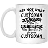 Funny Custodian Mug Gift Ask Not What Your Custodian Can Do For You Coffee Cup 11oz White XP8434