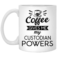 Funny Custodian Mug Gift Coffee Gives Me My Custodian Powers Coffee Cup 11oz White XP8434