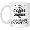 Funny Custodian Mug Gift Coffee Gives Me My Custodian Powers Coffee Cup 11oz White XP8434