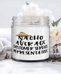 Funny Customer Service Representative Candle Nacho Average Customer Service Representative 9oz Vanilla Scented Candles Soy Wax