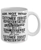 Funny Customer Service Representative Mug Ask Not What Your CSR Can Do For You Coffee Cup 11oz 15oz White