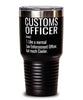 Funny Customs Officer Tumbler Like A Normal Law Enforcement Officer But Much Cooler 30oz Stainless Steel Black