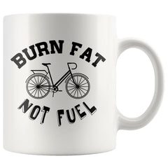 Funny Cycling Cyclist Mug Burn Fat Not Fuel 11oz White Coffee Mugs