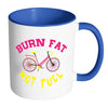 Funny Cycling Cyclist Mug Burn Fat Not Fuel White 11oz Accent Coffee Mugs