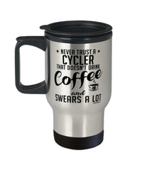 Funny Cycling Travel Mug Never Trust A Cycler That Doesn't Drink Coffee and Swears A Lot 14oz Stainless Steel