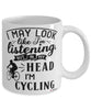 Funny Cyclist Mug I May Look Like I'm Listening But In My Head I'm Cycling Coffee Cup White