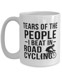 Funny Cyclist Mug Tears Of The People I Beat In Road Cycling Coffee Mug 15oz White