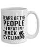 Funny Cyclist Mug Tears Of The People I Beat In Track Cycling Coffee Mug 15oz White