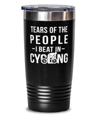 Funny Cyclist Tumbler Tears Of The People I Beat In Cycling Tumbler 20oz Stainless Steel