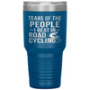 Funny Cyclist Tumbler Tears Of The People I Beat In Road Cycling Laser Etched 30oz Stainless Steel