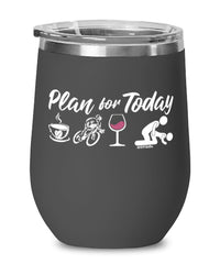 Funny Cyclist Wine Glass Adult Humor Plan For Today Road Cycling 12oz Stainless Steel Black