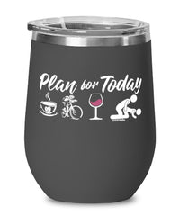 Funny Cyclist Wine Glass Adult Humor Plan For Today Track Cycling 12oz Stainless Steel Black