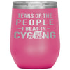Funny Cyclist Wine Glass Gift Tears Of The People I Beat In Cycling Wine Tumbler 12oz Stainless Steel Laser Etched