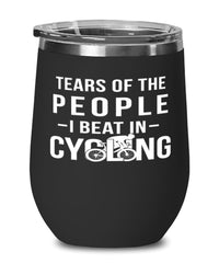 Funny Cyclist Wine Tumbler Tears Of The People I Beat In Cycling Stemless Wine Glass 12oz Stainless Steel