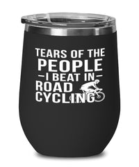 Funny Cyclist Wine Tumbler Tears Of The People I Beat In Road Cycling Stemless Wine Glass 12oz Stainless Steel