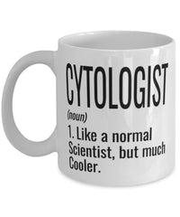 Funny Cytologist Mug Like A Normal Scientist But Much Cooler Coffee Cup 11oz 15oz White