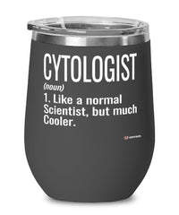 Funny Cytologist Wine Glass Like A Normal Scientist But Much Cooler 12oz Stainless Steel Black