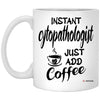 Funny Cytopathologist Mug Instant Cytopathologist Just Add Coffee Cup 11oz White XP8434