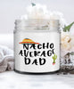 Funny Dad Candle Nacho Average Dad 9oz Vanilla Scented Candles Soy Wax