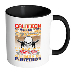 Funny Dad Daughter Mug Caution No Matter What Age White 11oz Accent Coffee Mugs