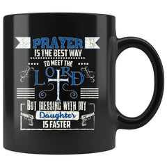 Funny Dad Daughter Mug Prayer Is The Best Way To 11oz Black Coffee Mugs