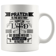 Funny Dad Daughter Mug Prayer Is The Best Way To 11oz White Coffee Mugs