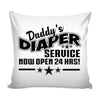 Funny Dad Graphic Pillow Cover Daddys Diaper Service Now Open 24 hrs
