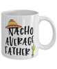 Funny Dad Mug Nacho Average Father Coffee Mug 11oz White