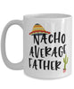 Funny Dad Mug Nacho Average Father Coffee Cup 15oz White