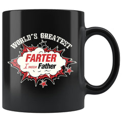 Funny Dad Mug Worlds Greatest Farter I Mean Father 11oz Black Coffee Mugs